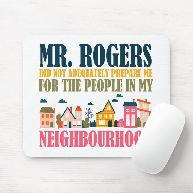 Mr Rogers Didn't Prepare Me In My Neighborhood Mouse Pad (With Mouse)