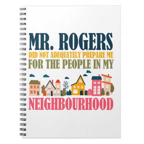 Mr Rogers Didnt Prepare Me In My Neighborhood Notebook