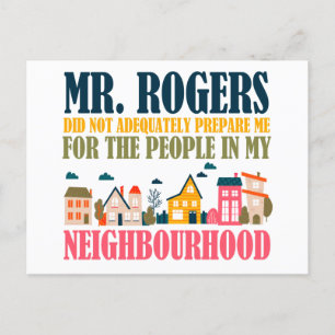 Mr Rogers Didn't Prepare Me In My Neighborhood Postcard