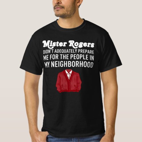 Mr Rogers Mister Didnt Adequately Neighborhood T_Shirt