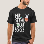 Mr Steal Your Eggs Easter Sunday Easter T-Shirt