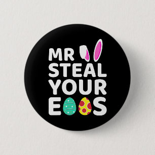 Mr Steal Your Eggs Fun Easter Bunny Easter Day Egg Button