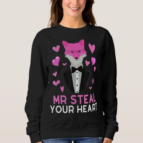 Mr Steal Your Heart Valentine Day Funny For Fox Lo Sweatshirt