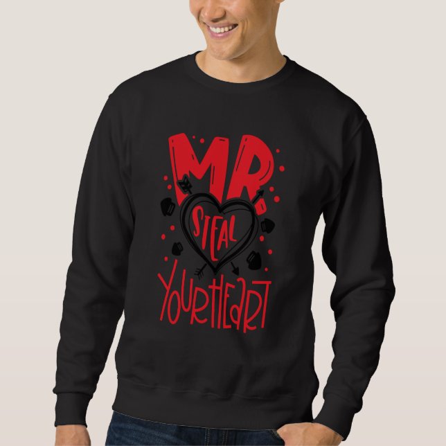 Mr Steal your heart Valentine's Day Matching Coupl Sweatshirt (Front)