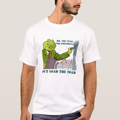 MR The TOAD for President T_Shirt