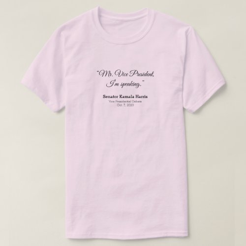 Mr Vice President Im Speaking pink T_Shirt