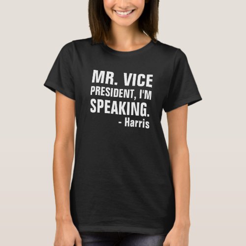 Mr Vice President Im speaking kamala Harris Mike T_Shirt