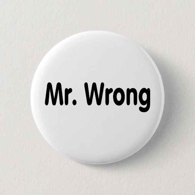 Mr Wrong Pinback Button (Front)