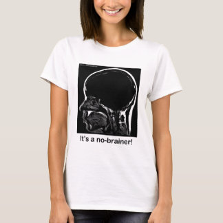 MRI: It's a no-brainer! T-Shirt