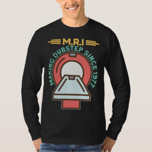 MRI Making Dubster Radiology Technologist Radiolog T-Shirt