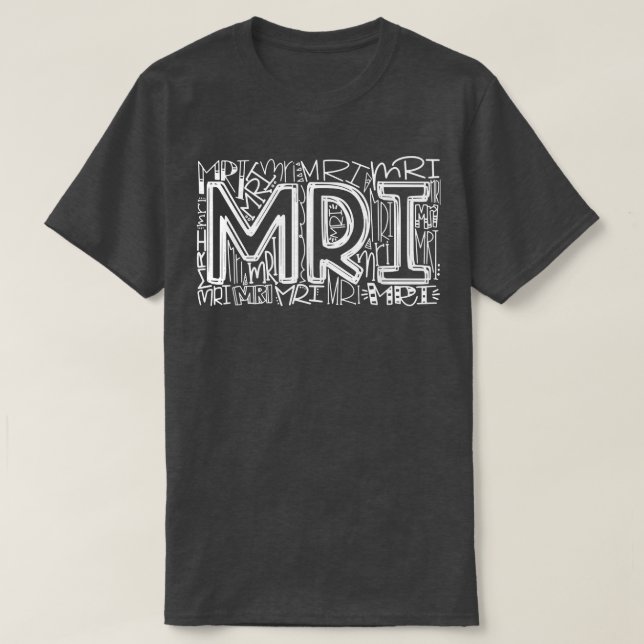 MRI Typography MRI Technologist Radiology MRI Tech T-Shirt (Design Front)