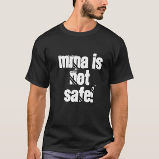 MRNA is not Safe! T-Shirt