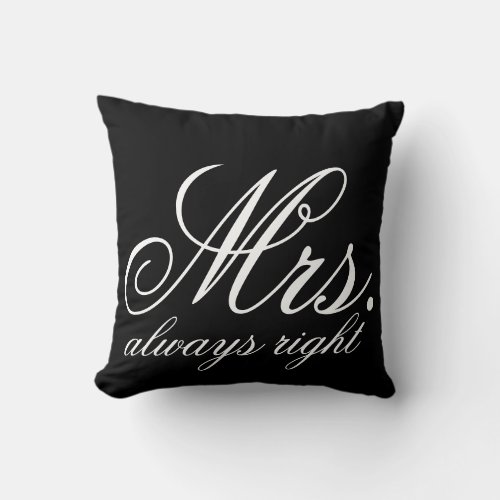 Mrs always right bride newlywed black and white throw pillow