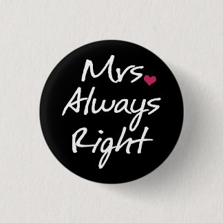 Mrs Always Right Button