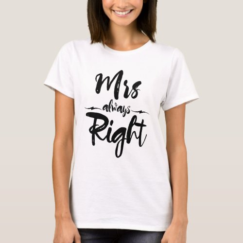 Mrs Always Right Just Married Humor T_Shirt