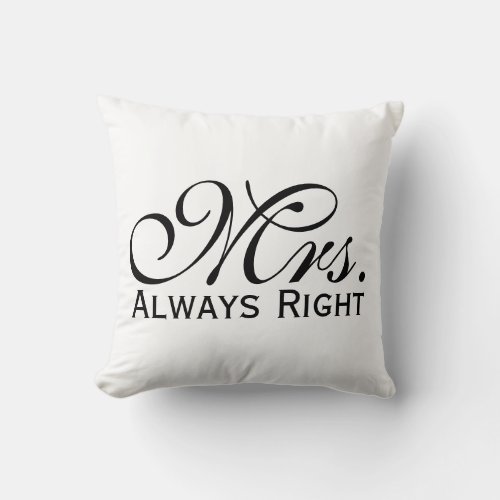 Mrs Always Right Scroll Text In Black And White Throw Pillow