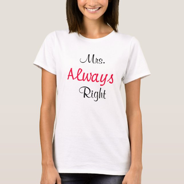 Mrs. Always Right T-shirt (Front)