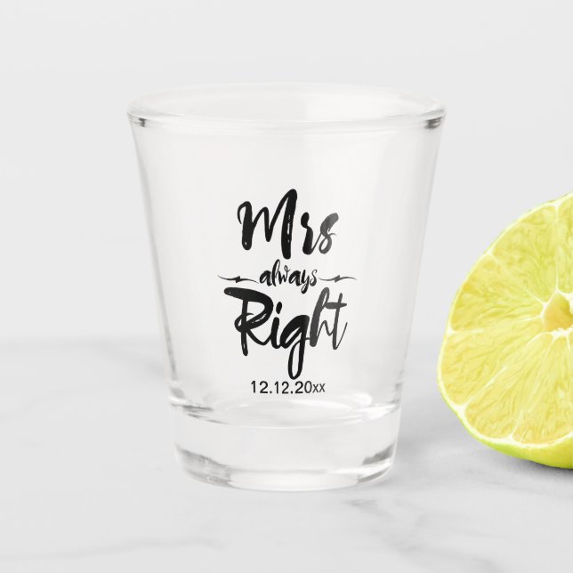 Mrs Always Right Wedding Date Personalized Shot Glass (Front)