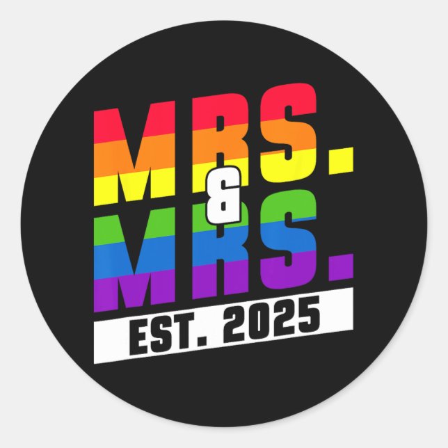 Mrs. And Mrs. Est. 2025 - Gay Pride Wedding  Classic Round Sticker (Front)