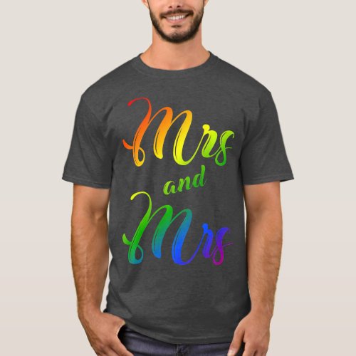 Mrs And Mrs Just Married Lesbian Bridal Rainbow T_Shirt