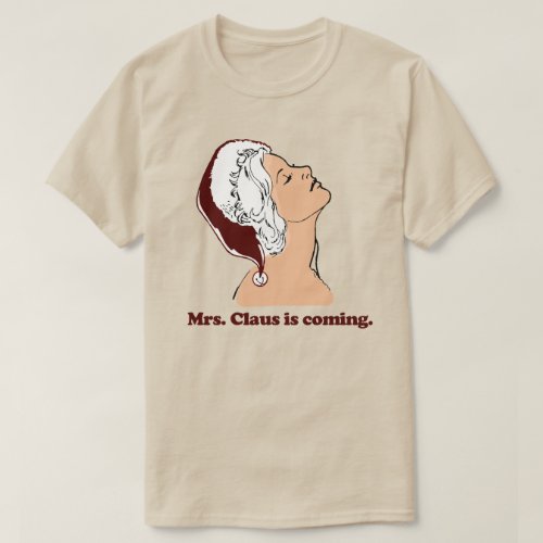 Mrs Claus is coming T_Shirt