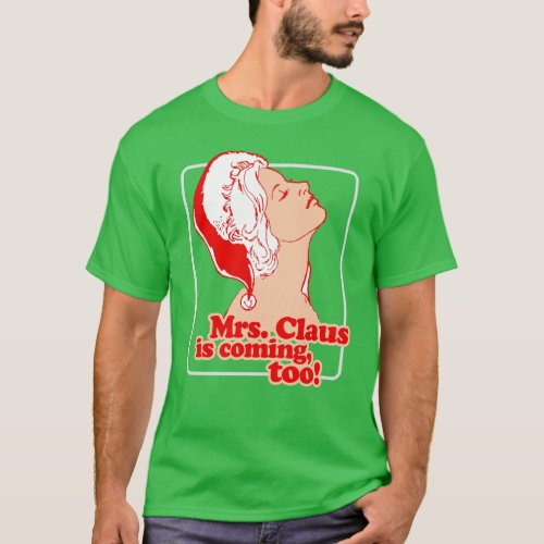 Mrs Claus is coming too T_Shirt