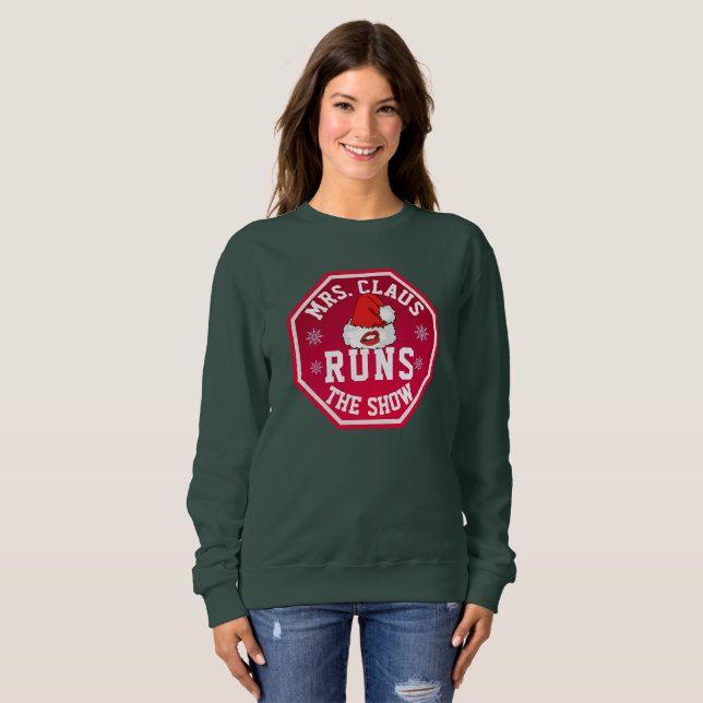Mrs. Claus Runs the Show Sweatshirt (Front Full)