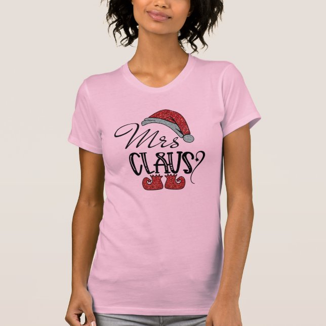 Mrs Clause Santa Humor Shirt - Funny Christmas Tee (Front)
