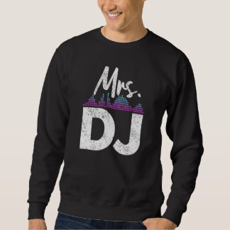 Mrs DJ Wife Disc Jockey Sweatshirt