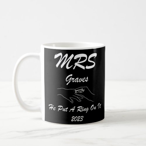 Mrs GRAVES 2023 he put a ring on it engagement wed Coffee Mug