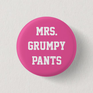 Mrs. Grumpy Pants Button
