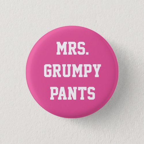 Mrs Grumpy Pants Button