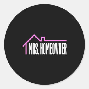 Mrs. Homeowner First Time Homeowner Housewarming Classic Round Sticker