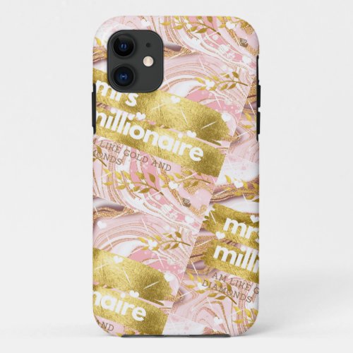 mrs millionaire I am like Gold and Diamonds  La iPhone 11 Case