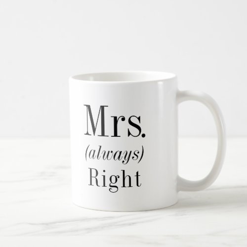 Mrs Right and Mrs Always Right Wife Coffee Mug