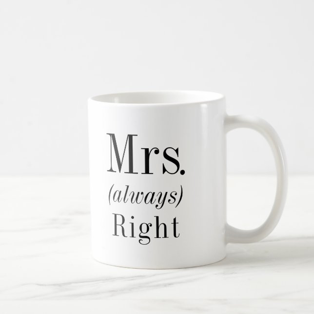 Mrs. Right and Mrs. Always Right Wife Coffee Mug (Right)