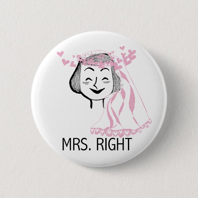 Mrs. Right Tshirts and Gifts Pinback Button (Front)