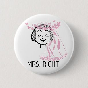 Mrs. Right Tshirts and Gifts Pinback Button