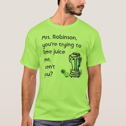 Mrs Robinson Lime Juice T_Shirt