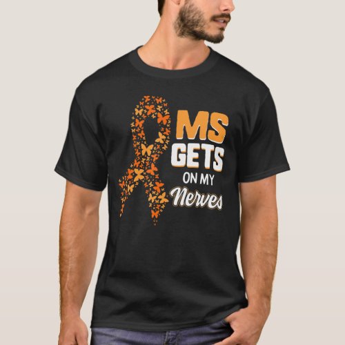 Ms Awareness Gets On My Nerves Multiple Sclerosis  T_Shirt