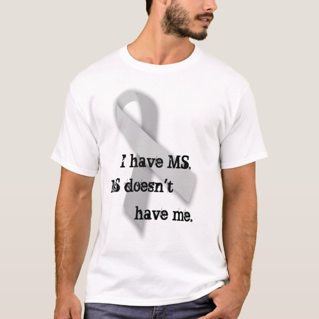 MS doesn't have me. T-Shirt (Front)