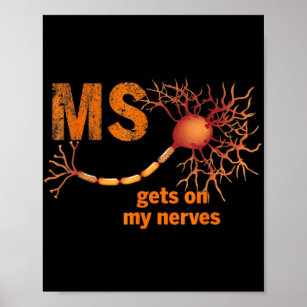 MS Get On My Nerves Multiple Sclerosis Awareness M Poster