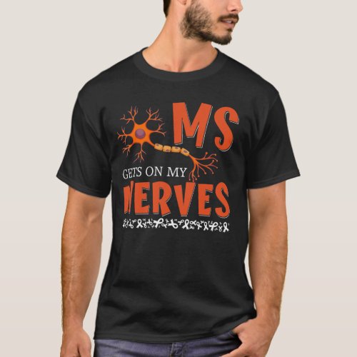 MS Get On My Nerves Multiple Sclerosis Awareness M T_Shirt