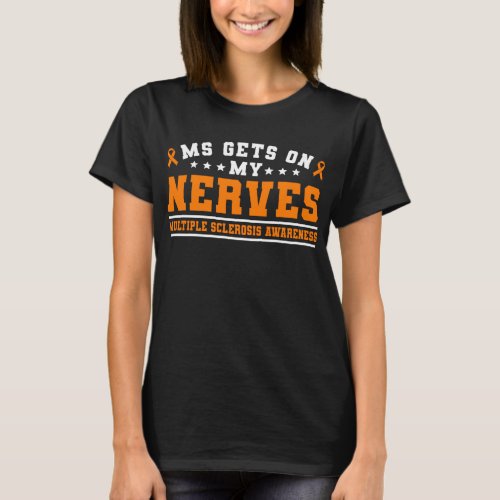 MS Gets On My Nerves  Multiple Sclerosis T_Shirt