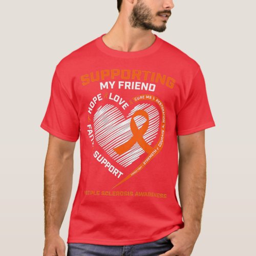 MS I Wear Orange For My Friend Multiple Sclerosis  T_Shirt
