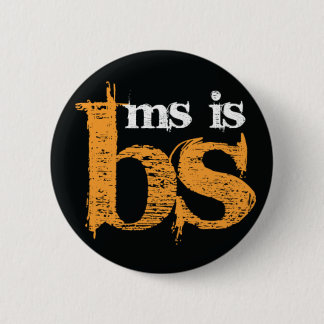 MS is BS Button