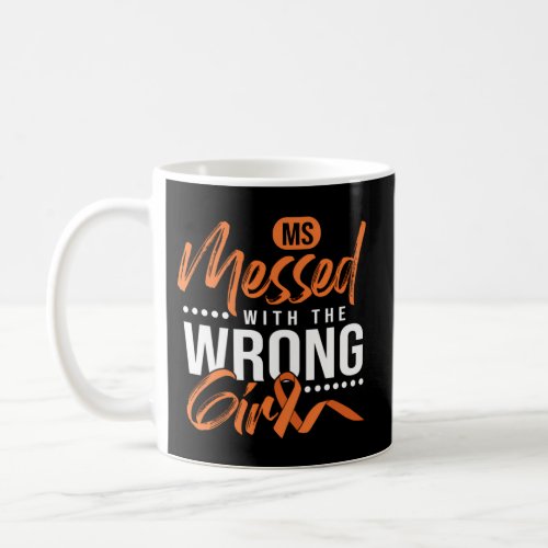 Ms Messed With The Wrong Sclerosis Coffee Mug