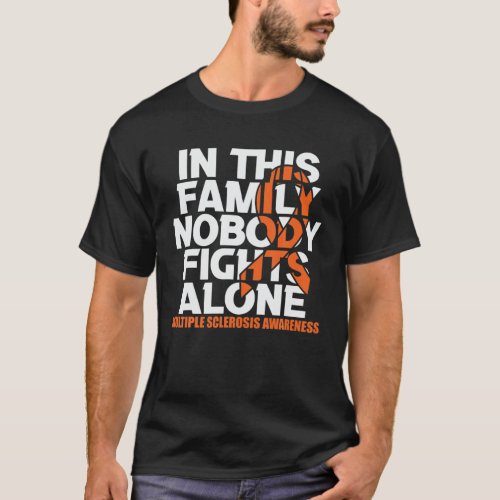 MS Multiple Sclerosis Awareness Family Nobody Figh T_Shirt