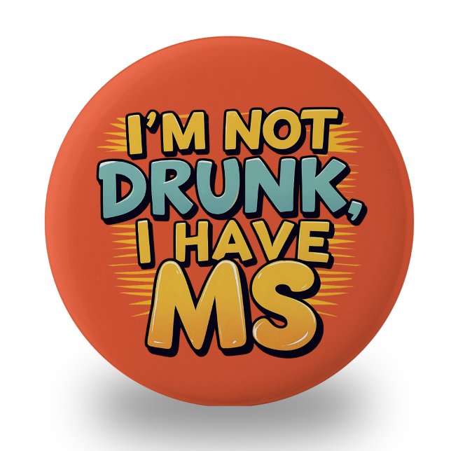 MS Multiple Sclerosis awareness I'm not drunk sign Button (Creator Uploaded)
