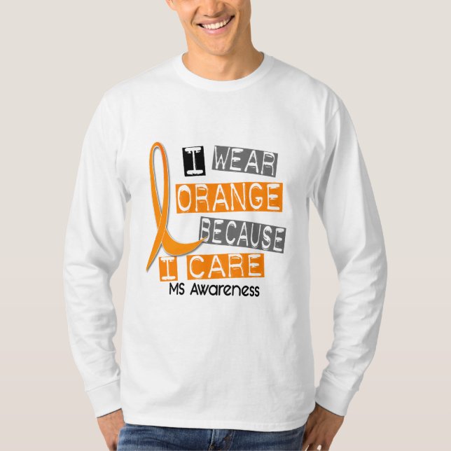 MS Multiple Sclerosis I Wear Orange Because I Care T-Shirt (Front)